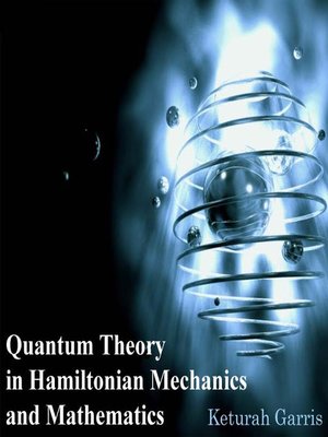 cover image of Quantum Theory in Hamiltonian Mechanics and Mathematics